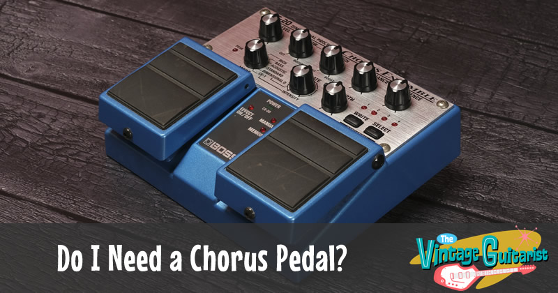 Do I Need a Chorus Pedal?